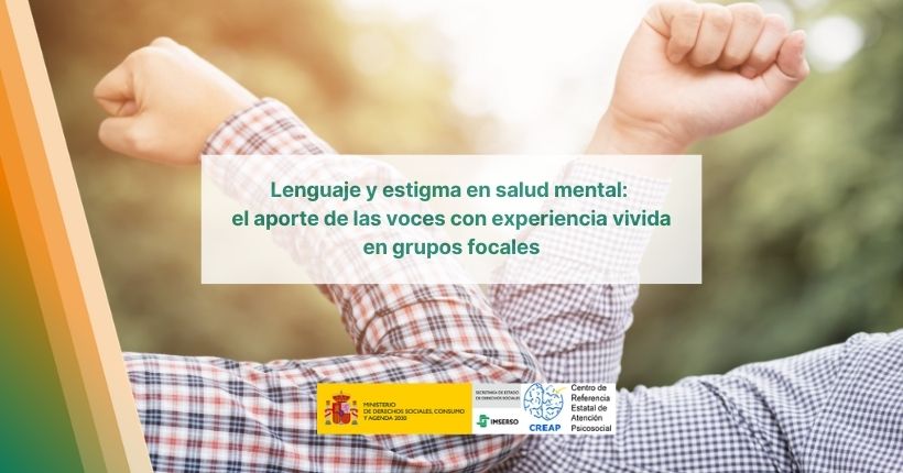 Lenguaje y estigma en salud mental: el aporte de las voces con experiencia vivida en grupos focales