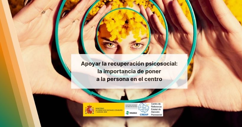 Apoyar la recuperación psicosocial: la importancia de poner a la persona en el centro