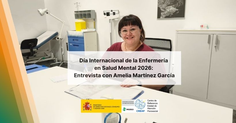 Día Internacional de la Enfermería en Salud Mental 2026: Entrevista con Amelia Martínez García