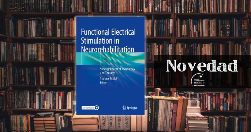 Novedad Biblioteca Ceadac: Functional Electrical Stimulation in Neurorehabilitation. Synergy Effects of Technology and Therapy