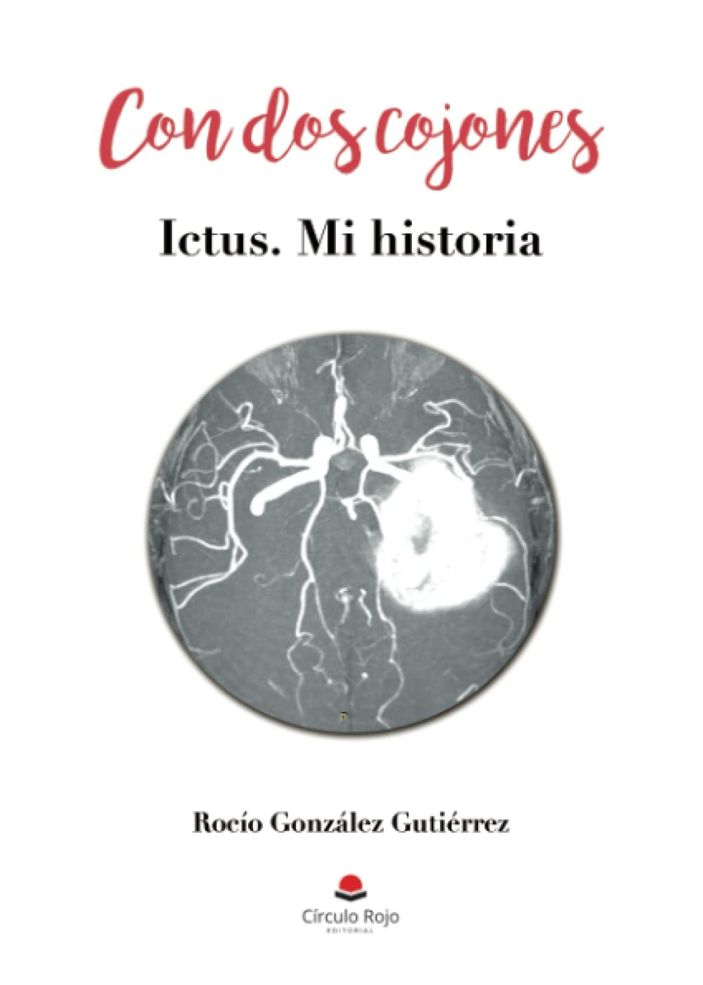 Cubierta del libro Con dos cojones. Ictus, mi historia. Cubierta libro